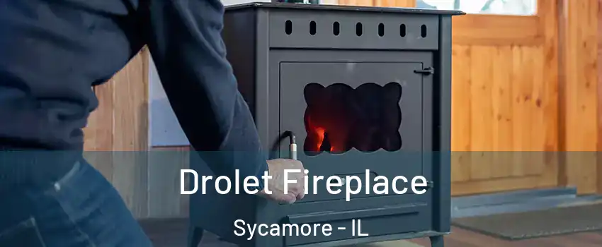  Drolet Fireplace Sycamore - IL
