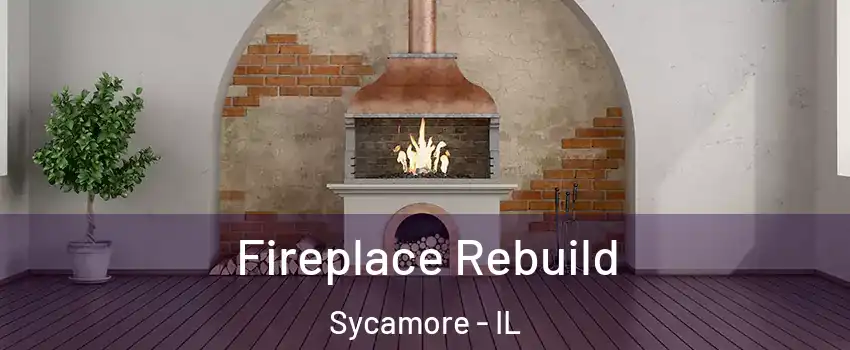 Fireplace Rebuild Sycamore - IL