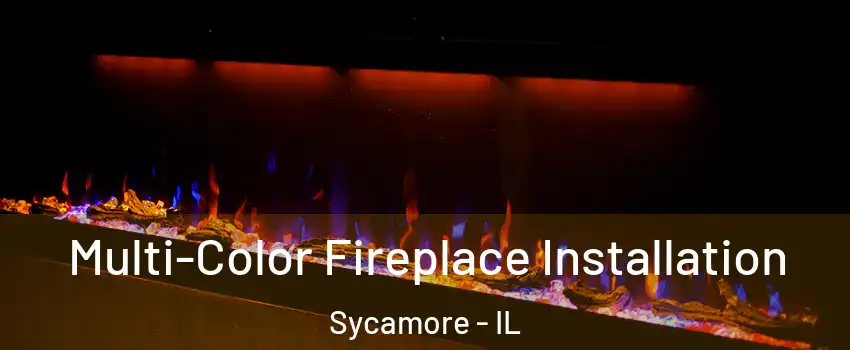  Multi-Color Fireplace Installation Sycamore - IL