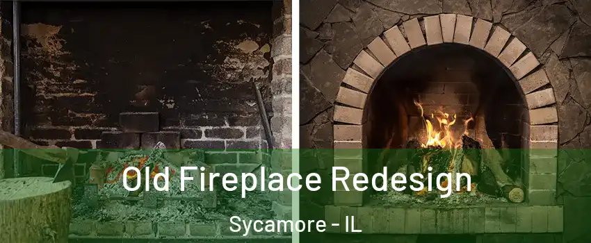  Old Fireplace Redesign Sycamore - IL