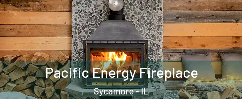 Pacific Energy Fireplace Sycamore - IL