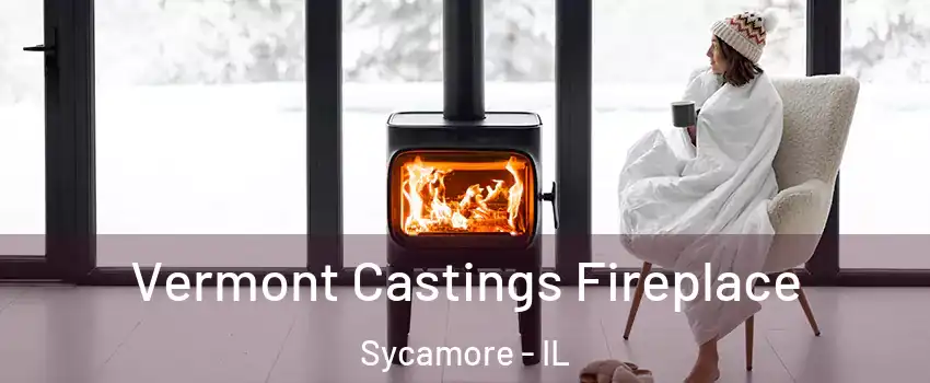 Vermont Castings Fireplace Sycamore - IL