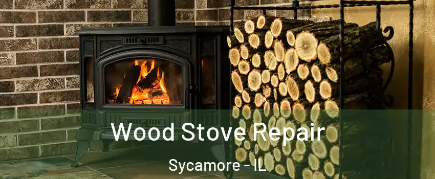  Wood Stove Repair Sycamore - IL